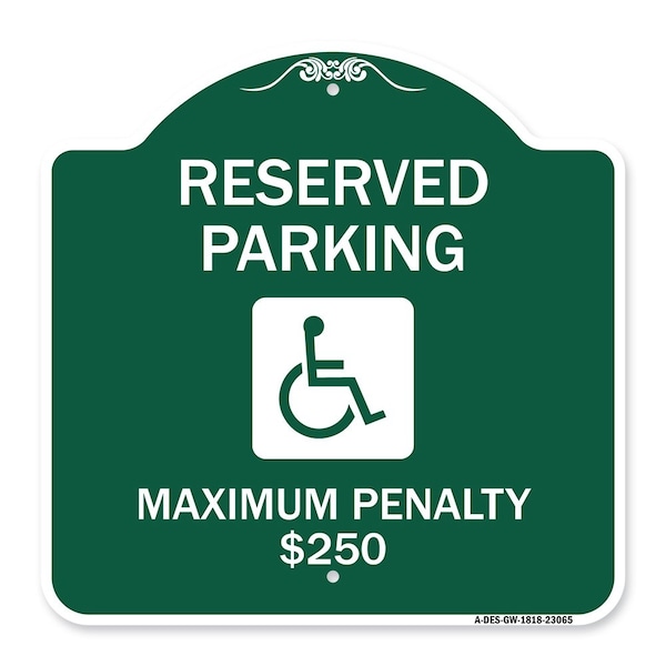 Signmission Reserved Parking Maximum Penalty $250 W/ Handicapped Heavy-Gauge Alum, 18" L, 18" H, GW-1818-23065 A-DES-GW-1818-23065 - main